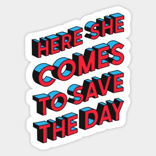 Here She Comes To Save The Day Sticker